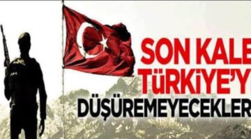 101 YILLIK CUMHURİYETİMİZİN “SON KALESİ” DÜŞMEYECEK!