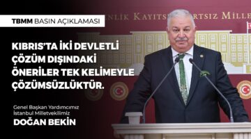 “KIBRIS’TA İKİ DEVLETLİ ÇÖZÜM DIŞINDAKİ ÖNERİLER TEK KELİMEYLE ÇÖZÜMSÜZLÜKTÜR.”