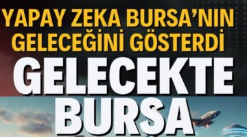 BURSA GELECEKTE NASIL GÖRÜNECEK?