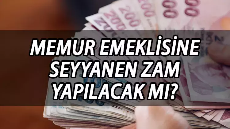 Emekli Memur 15 Temmuz 2023’de Kendilerinden Esirgenen 16,5 Bin Liralık Seyyanen Zammı İstiyor!